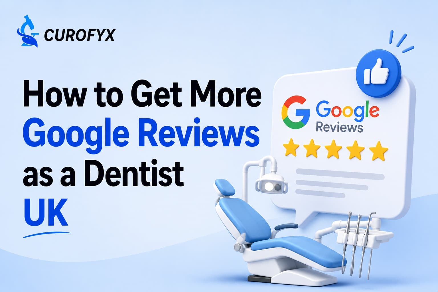 How to Get More Google Reviews as a Dentist: A Practical Guide for UK Practices